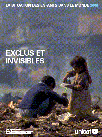 Cliquez ici pour consulter le rapport de 2006 de l'UNICEF, portant sur la situation des enfants dans le monde ...